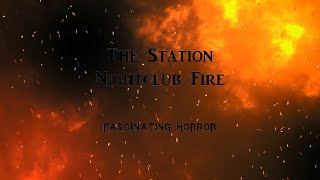 The Station Nightclub Fire  A Short Documentary  Fascinating Horror [upl. by Cappella]